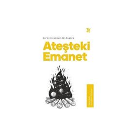 Kur'an Kıssalarından Bugüne Ateşteki Emanet Merve Çakır