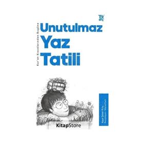 Kur'an Kıssalarından Bugüne Bugüne Unutulmaz Yaz Tatili - Ayşe Şeker