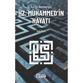 Kur'an Kıssalarıyla Hz. Muhammed'in Hayatı Veli Kurt