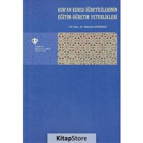 Kur’an Kursu Öğreticilerinin Eğitim - Öğretim Yeterlilikleri - Mehmet Korkmaz
