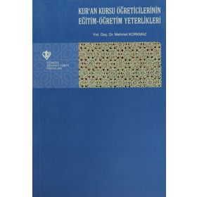 Kur’an Kursu Öğreticilerinin Eğitim - Öğretim Yeterlilikleri - Mehmet Korkmaz