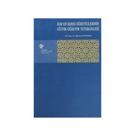 Kur’an Kursu Öğreticilerinin Eğitim - Öğretim Yeterlilikleri - Mehmet Korkmaz
