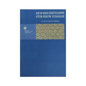 Kur’an Kursu Öğreticilerinin Eğitim - Öğretim Yeterlilikleri - Mehmet Korkmaz