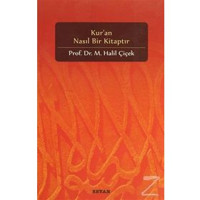 KUR'AN NASIL BIR KITAPTIR - M. HALIL ÇIÇEK