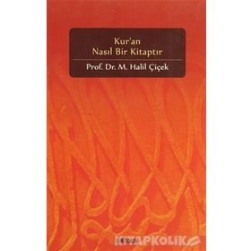 KUR'AN NASIL BIR KITAPTIR - M. HALIL ÇIÇEK