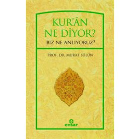 Kur’an Ne Diyor? Biz Ne Anlıyoruz? - Murat Sülün