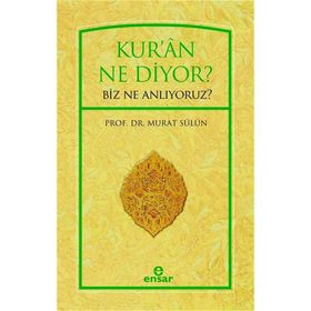 Kur’an Ne Diyor? Biz Ne Anlıyoruz? - Murat Sülün