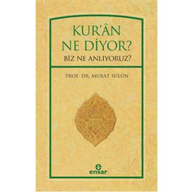 Kur’an Ne Diyor? Biz Ne Anlıyoruz? - Murat Sülün