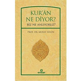 Kur’an Ne Diyor? Biz Ne Anlıyoruz? - Murat Sülün