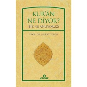 Kur’an Ne Diyor? Biz Ne Anlıyoruz? - Murat Sülün