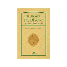 Kur’an Ne Diyor? Biz Ne Anlıyoruz? - Murat Sülün