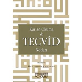 Kur’an Okuma ve Tecvid Notları - Halil İbrahim Kılıçaslan