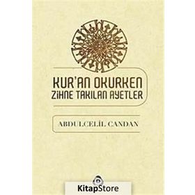KURAN OKURKEN ZIHNE TAKILAN AYETLER - ABDÜLCELİL CANDAN