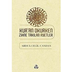 KURAN OKURKEN ZIHNE TAKILAN AYETLER - ABDÜLCELİL CANDAN