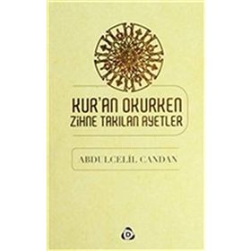 KURAN OKURKEN ZIHNE TAKILAN AYETLER - ABDÜLCELİL CANDAN