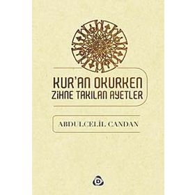 KURAN OKURKEN ZIHNE TAKILAN AYETLER - ABDÜLCELİL CANDAN