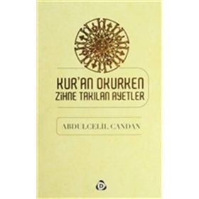KURAN OKURKEN ZIHNE TAKILAN AYETLER - ABDÜLCELİL CANDAN