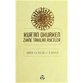 KURAN OKURKEN ZIHNE TAKILAN AYETLER - ABDÜLCELİL CANDAN
