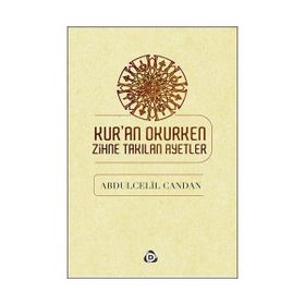 KURAN OKURKEN ZIHNE TAKILAN AYETLER - ABDÜLCELİL CANDAN