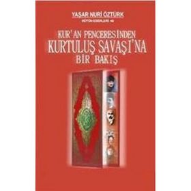 KUR'AN PENCERESINDEN KURTULUŞ SAVAŞINA BIR BAKIŞ - YAŞAR NURI ÖZTÜRK