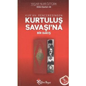 KUR'AN PENCERESINDEN KURTULUŞ SAVAŞINA BIR BAKIŞ - YAŞAR NURI ÖZTÜRK