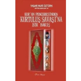 KUR'AN PENCERESINDEN KURTULUŞ SAVAŞINA BIR BAKIŞ - YAŞAR NURI ÖZTÜRK