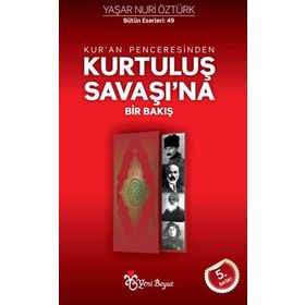 KUR'AN PENCERESINDEN KURTULUŞ SAVAŞINA BIR BAKIŞ - YAŞAR NURI ÖZTÜRK