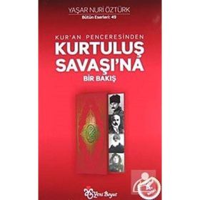KUR'AN PENCERESINDEN KURTULUŞ SAVAŞINA BIR BAKIŞ - YAŞAR NURI ÖZTÜRK
