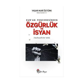 Kur’an Penceresinden Özgürlük ve İsyan - Yaşar Nuri Öztürk