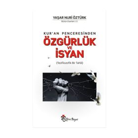 Kur’an Penceresinden Özgürlük ve İsyan - Yaşar Nuri Öztürk