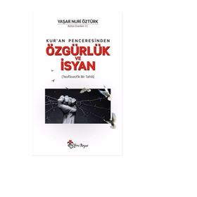 Kur’an Penceresinden Özgürlük ve İsyan - Yaşar Nuri Öztürk