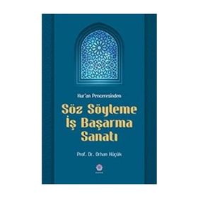 Kur'an Penceresinden Söz Söyleme İş Başarma Sanatı - Orhan Küçük