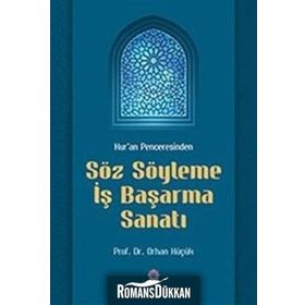 Kur'an Penceresinden Söz Söyleme İş Başarma Sanatı - Orhan Küçük