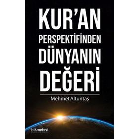 Kur’An Perspektifinden Dünyanın Değeri - Mehmet Altuntaş