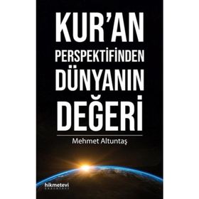 Kur’An Perspektifinden Dünyanın Değeri - Mehmet Altuntaş