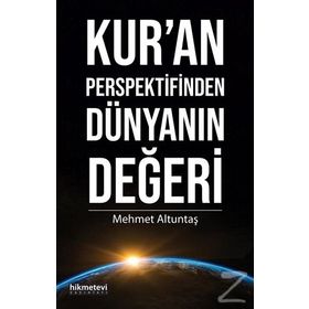 Kur’An Perspektifinden Dünyanın Değeri - Mehmet Altuntaş