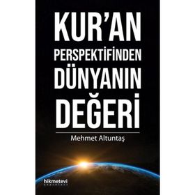 Kur’An Perspektifinden Dünyanın Değeri - Mehmet Altuntaş