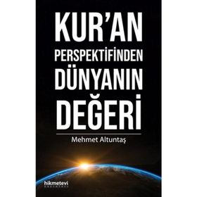 Kur’An Perspektifinden Dünyanın Değeri - Mehmet Altuntaş