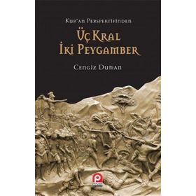 KUR'AN PERSPEKTIFINDEN ÜÇ KRAL İKI PEYGAMBER - CENGIZ DUMAN
