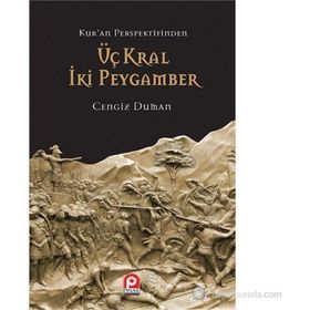 KUR'AN PERSPEKTIFINDEN ÜÇ KRAL İKI PEYGAMBER - CENGIZ DUMAN