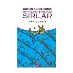 KUR'AN SURELERININ SIRALANIŞINDAKİ SIRLAR - İMAM CELÂLEDDIN ES-SUYUTI