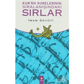 KUR'AN SURELERININ SIRALANIŞINDAKİ SIRLAR - İMAM CELÂLEDDIN ES-SUYUTI