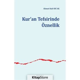 Kur'an Tefsirinde Öznellik - Ahmet Sait Sıcak