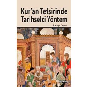 KURAN TEFSIRINDE TARIHSELCI YÖNTEM - RECEP DEMIR