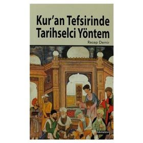 KURAN TEFSIRINDE TARIHSELCI YÖNTEM - RECEP DEMIR