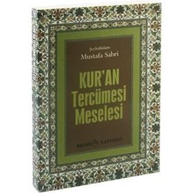 Kur’an Tercüme Meselesi - seyhulislam mustafa sabri efendi