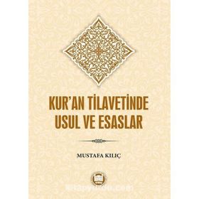 Kur'an Tilavetinde Usul ve Esaslar - Mustafa Kılıç