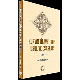 Kur'an Tilavetinde Usul ve Esaslar - Mustafa Kılıç