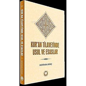 Kur'an Tilavetinde Usul ve Esaslar - Mustafa Kılıç