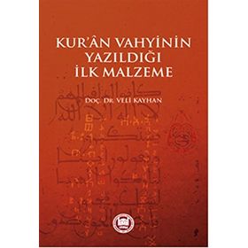 Kur’an Vahyinin Yazıldığı İlk Malzeme - Veli Kayhan